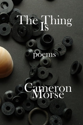 The Thing Is by Morse, Cameron