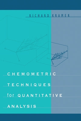 Chemometric Techniques for Quantitative Analysis by Kramer, Richard
