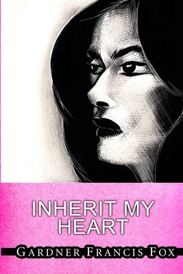 Inherit My Heart by Fox, Gardner Francis