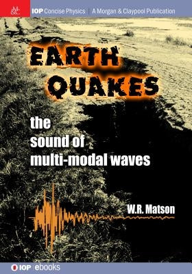 Earthquakes: The Sound of Multi-modal Waves by Matson, W. R.