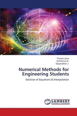 Numerical Methods for Engineering Students by Jaina, Pranavi