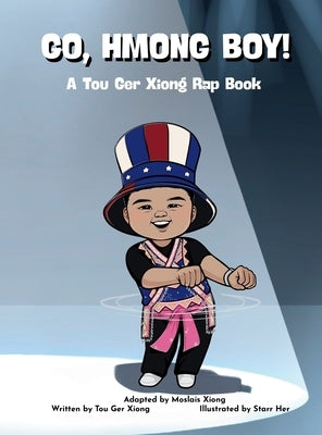 Go, Hmong Boy! by Xiong, Moslais