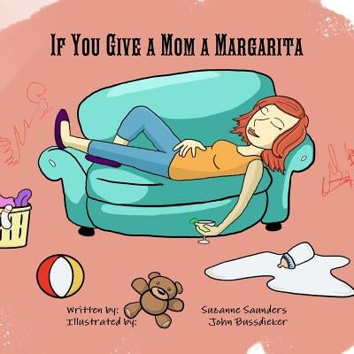 If You Give a Mom a Margarita by Saunders, Written by Suzanne