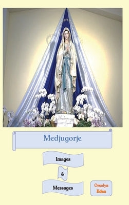 Medjugorje Images & Messages by Eden, Orsolya