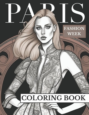 Paris Fashion Week: Adult Coloring Book For Girls For Fun And Relaxation by Books, Brynhaven