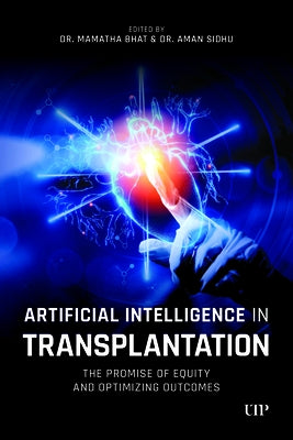 Artificial Intelligence in Transplantation: The Promise of Equity and Optimizing Outcomes by Bhat, Mamatha