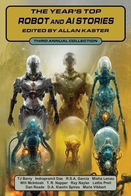 The Year's Top Robot and AI Stories: Third Annual Collection by Berry, Tj