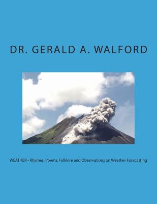 WEATHER - Rhymes, Poems, Folklore and Observations on Weather Forecasting by Walford, Gerald a.