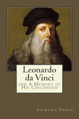Leonardo da Vinci: and A Memory of His Childhood by Gouveia, Andrea