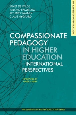Compassionate Pedagogy in Higher Education: International Perspectives by de Wilde, Janet