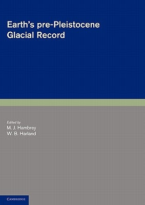 Earth's Pre-Pleistocene Glacial Record by Hambrey, M. J.