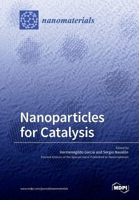 Nanoparticles for Catalysis by García, Hermenegildo