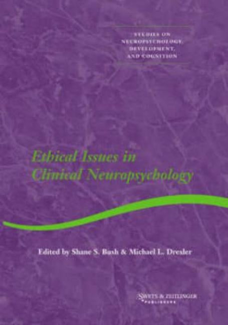 Ethical Issues in Clinical Neuropsychology by Bush, Shane