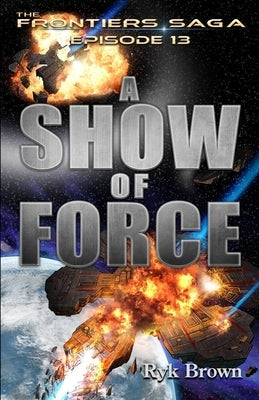 Ep.#13 - A Show of Force by Brown, Ryk