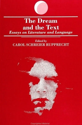 The Dream and the Text: Essays on Literature and Language by Rupprecht, Carol Schreier