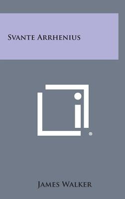 Svante Arrhenius by Walker, James