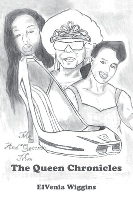 The Queen Chronicles: Me and Queenie Mae by Wiggins, Elvenia