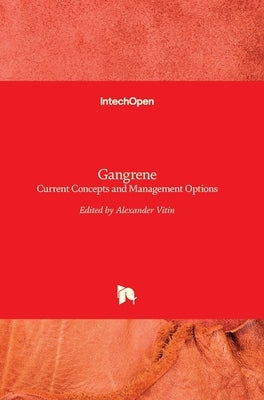 Gangrene: Current Concepts and Management Options by Vitin, Alexander