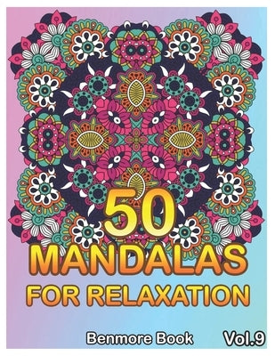 50 Mandalas For Relaxation: Big Mandala Coloring Book for Adults 50 Images Stress Management Coloring Book For Relaxation, Meditation, Happiness a by Book, Benmore