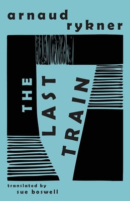 The Last Train by Rykner, Arnaud