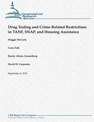Drug Testing and Crime-Related Restrictions in TANF, SNAP, and Housing Assistance by Falk, Gene