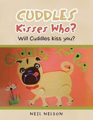 Cuddles Kisses Who?: Will Cuddles Kiss You? by Nelson, Neil