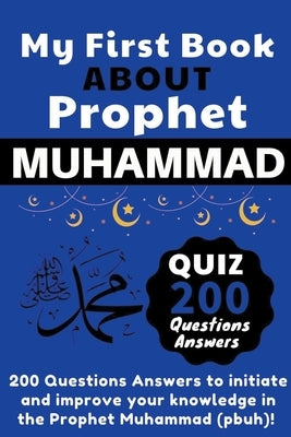 My First Book About Prophet Muhammad - Quizz 200 Questions Answers by Publishing, Wbwinner
