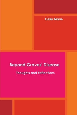 Beyond Graves' Disease Thoughts and Reflections by Marie, Celia