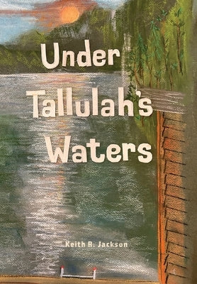 Under Tallulah's Waters by Jackson, Keith