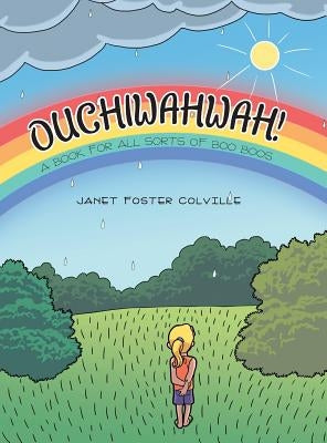 Ouchiwahwah!: A Book for All Sorts of Boo Boos by Colville, Janet Foster