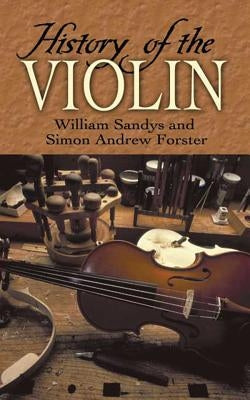 History of the Violin by Sandys, William