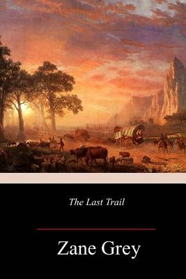 The Last Trail by Grey, Zane