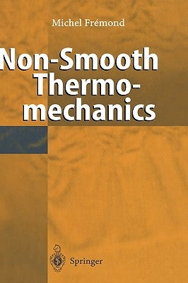 Non-Smooth Thermomechanics by Fremond, Michel