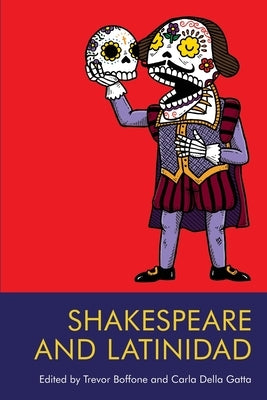 Shakespeare and Latinidad by Boffone, Trevor