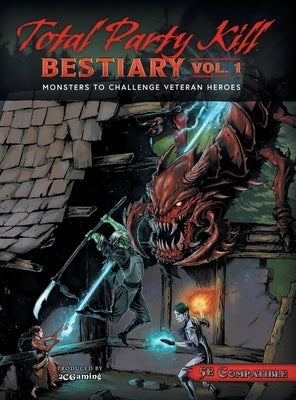 Total Party Kill Bestiary, Vol. 1: Monsters to Challenge Veteran Heroes by Servis, Ryan