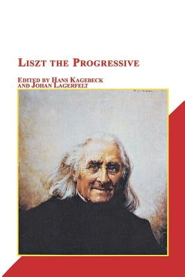 Liszt the Progressive by Kagebeck, Hans