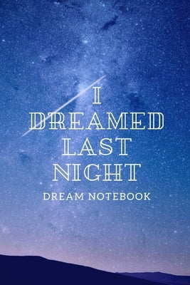 I Dreamed Last Night: Notebooks for their dreams and interpretations - sky and stars by Promlungka, Thomdanai