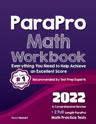 ParaPro Math Workbook: A Comprehensive Review + 2 Full Length ParaPro Math Practice Tests by Nazari, Reza