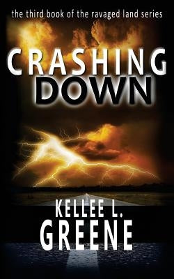 Crashing Down - A Post-Apocalyptic Novel by Greene, Kellee L.