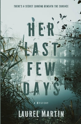 Her Last Few Days by Martin, Laurel A.