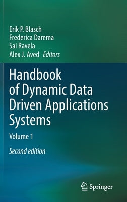 Handbook of Dynamic Data Driven Applications Systems: Volume 1 by Blasch, Erik P.
