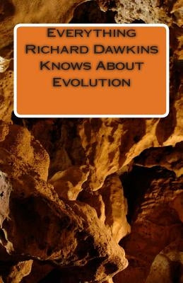 Everything Richard Dawkins Knows About Evolution by Peterson, Tony