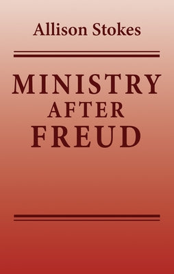Ministry After Freud by Stokes, Allison