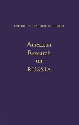 American Research on Russia by Fisher, Harold H.