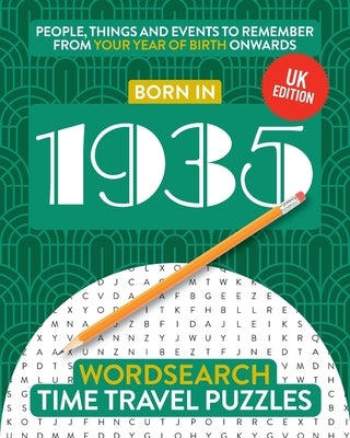 Born in 1935: Your Life in Wordsearch Puzzles by Time Travel Puzzles