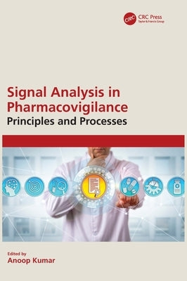 Signal Analysis in Pharmacovigilance: Principles and Processes by Kumar, Anoop