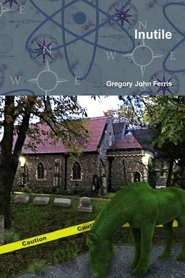 Inutile by Ferris, Gregory John