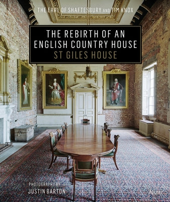 The Rebirth of an English Country House: St Giles House by The Earl of Shaftesbury
