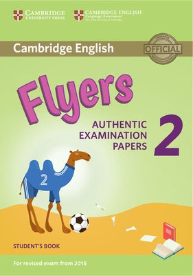 Cambridge English Young Learners 2 for Revised Exam from 2018 Flyers Student's Book: Authentic Examination Papers by 