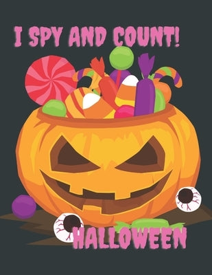 I Spy And Count Halloween: Fun Counting Activity Guessing Game Book for Toddlers. Perfect Gift For Children. by Formica, Formica